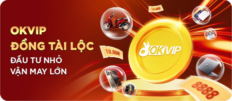 Đồng tài lộc OKVIP – Đầu tư nhỏ, vạn may lớn
