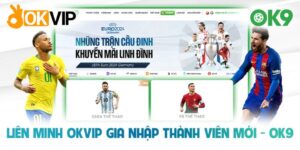 Ok9 Gia Nhap Lien Minh Okvip – Su Kien Danh Dau Buoc Ngoat Lon