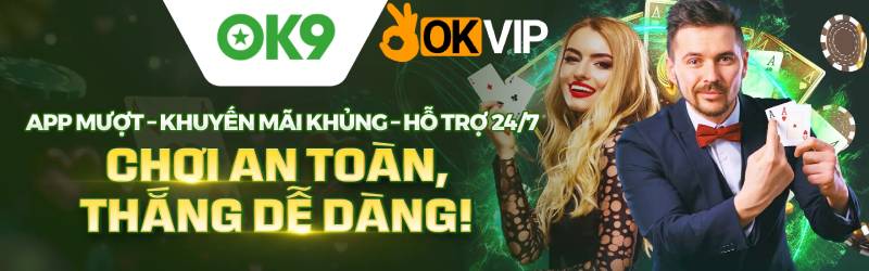Tại sao nên chọn OK9 – OKVIP cho hành trình cá cược lâu dài?