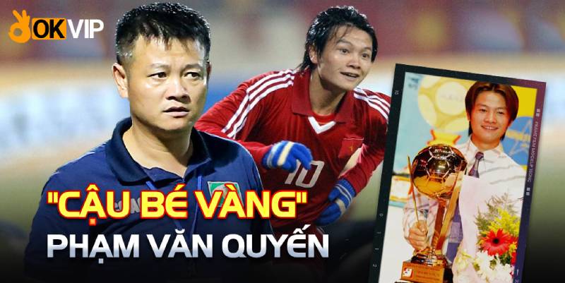 Văn Quyến – Biểu tượng của bóng đá Việt, thần tượng bất tử của bao thế hệ